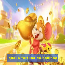 qual a fortuna do boninho